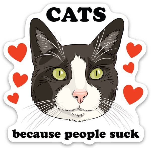 Cats Because People Vinyl Suck Sticker 