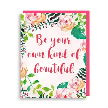 Be Your Own Kind of Beautiful Encouragement Card
