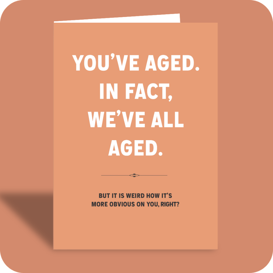 You've Aged Birthday Card