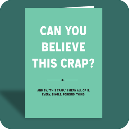 Can You Believe This Crap? Friendship Card