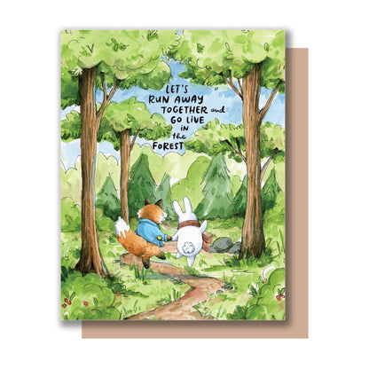 Let's Run Away Together & Go Live In the Forest Love Card