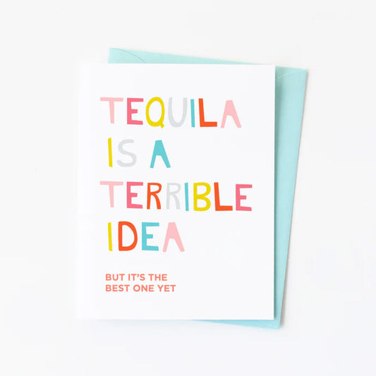 Tequila is a Terrible Idea Card