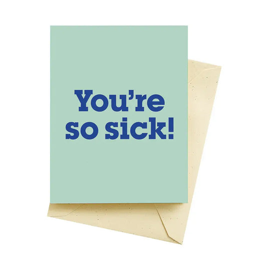 You're So Sick! Feel Better Card