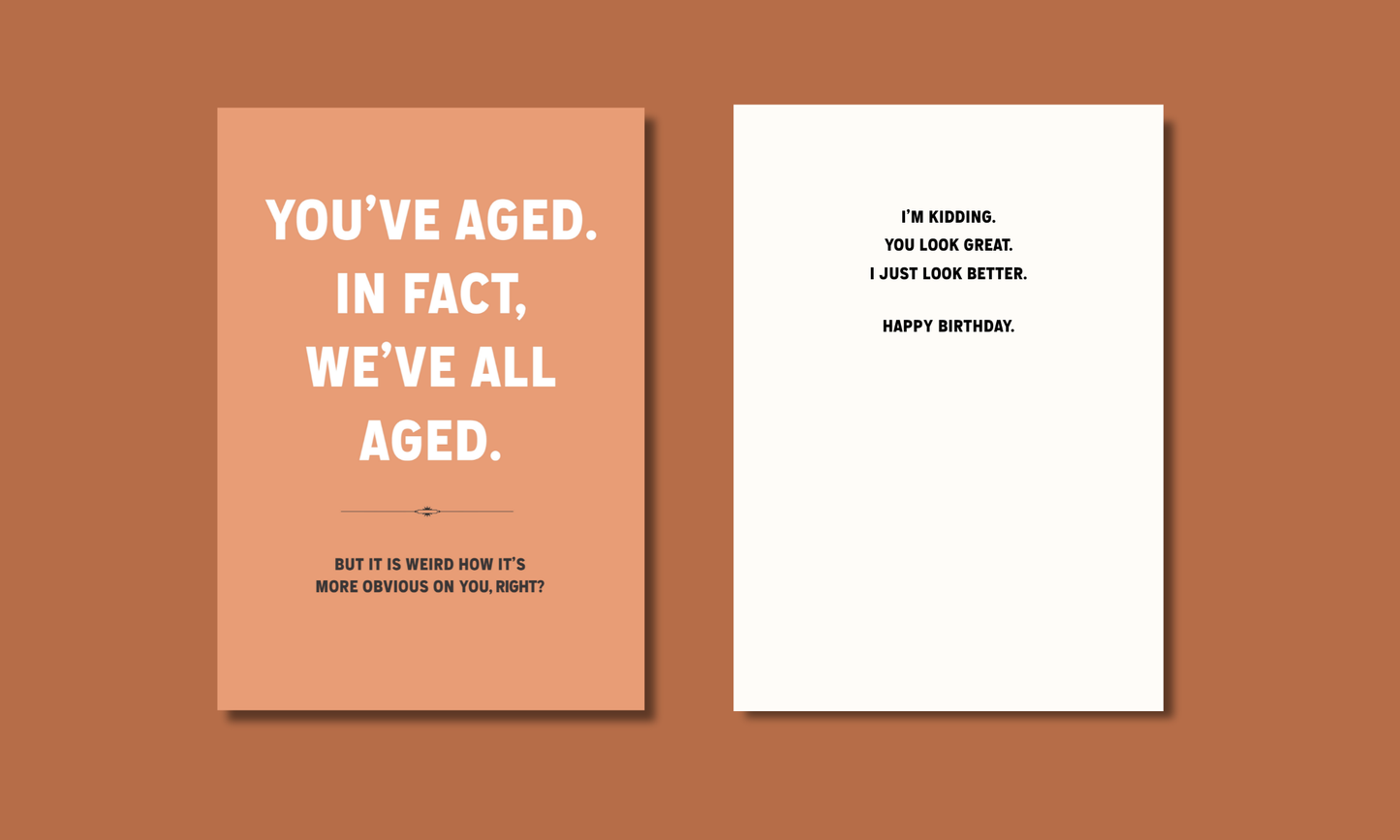 You've Aged Birthday Card