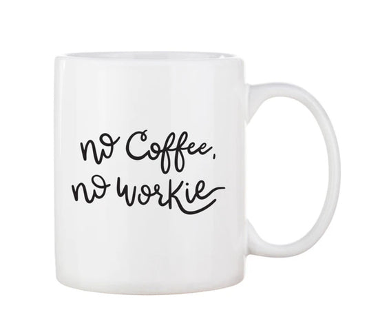 No Coffee No Workie Mug